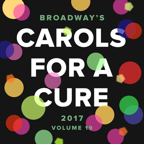 BROADWAY CARES CAROLS FOR A CURE CD 2016 - VOLUME 18 - The Broadway Cares  Collection