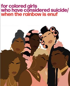 for colored girls who have considered suicide when the rainbow is enuf