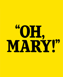 Oh Mary!